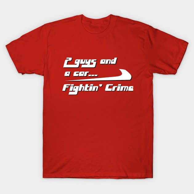 2 Guys and a Car...Fightin' Crime T-Shirt by skullsntikis